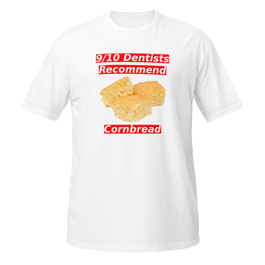 9/10 Dentists Recommend Cornbread (SHIRT)